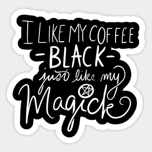 I like my coffee black like my magick Sticker